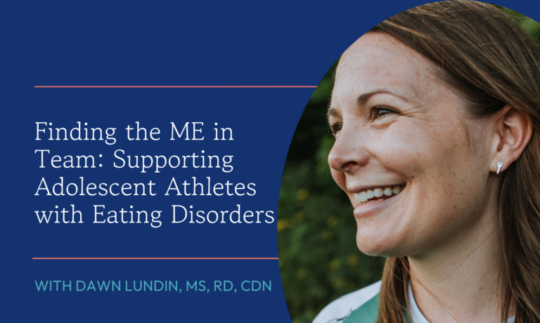 Finding the ME in Team: Supporting Adolescent Athletes with Eating Disorders with Dawn Lundin, MS, RD