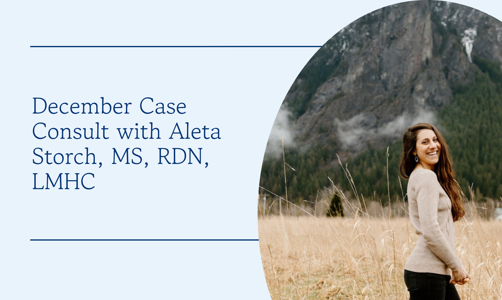 December Case Consult with Aleta Storch, MS, RDN, LMHC - EDRD Pro
