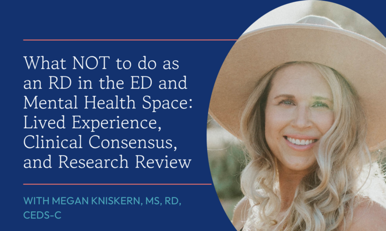 What NOT to do as an RD in the ED and Mental Health Space: Lived Experience, Clinical Consensus, and Research Review