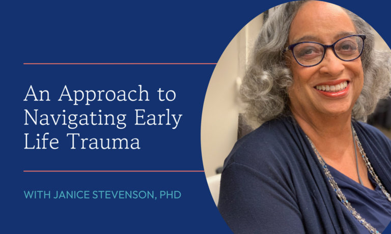 An Approach to Navigating Early Life Trauma