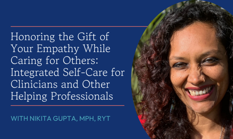 Honoring the Gift of Your Empathy While Caring for Others: Integrated Self-Care for Clinicians and Other Helping Professionals