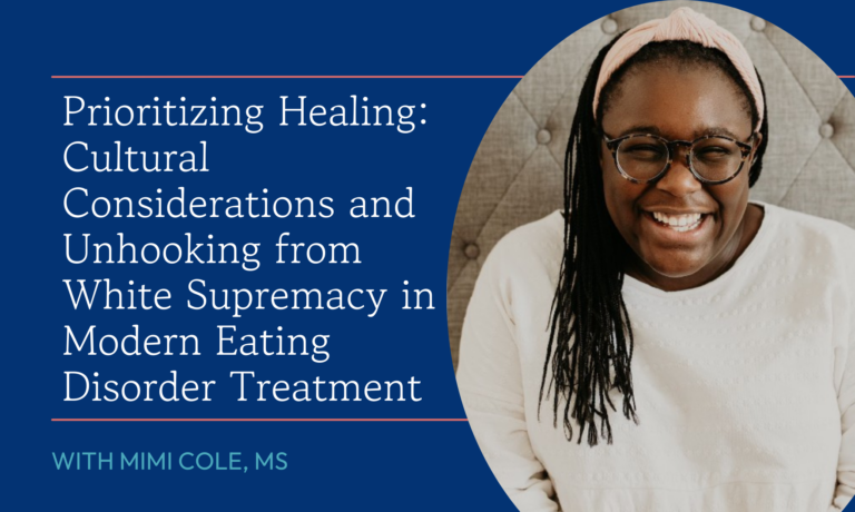 Prioritizing Healing: Cultural Considerations and Unhooking from White Supremacy in Modern Eating Disorder Treatment