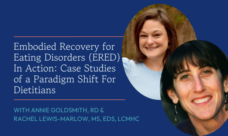 Embodied Recovery for Eating Disorders (ERED) In Action: Case Studies of a Paradigm Shift For Dietitians