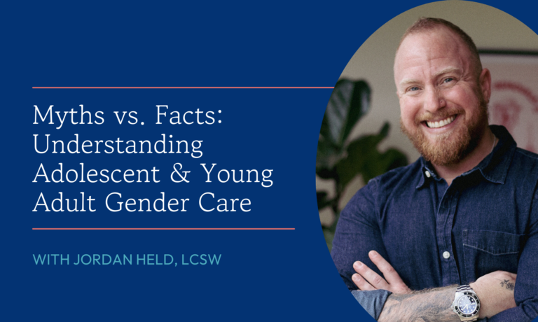 Myths vs. Facts: Understanding Adolescent & Young Adult Gender Care