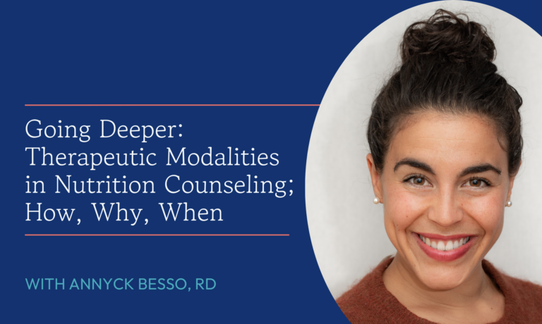 Going Deeper: Therapeutic Modalities in Nutrition Counseling; How, Why, When