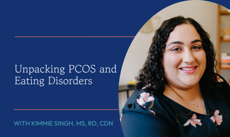 Unpacking PCOS And Eating Disorders with Kimmie Singh, MS, RD, CDN