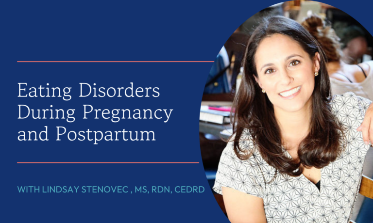 Eating Disorders During Pregnancy and Postpartum