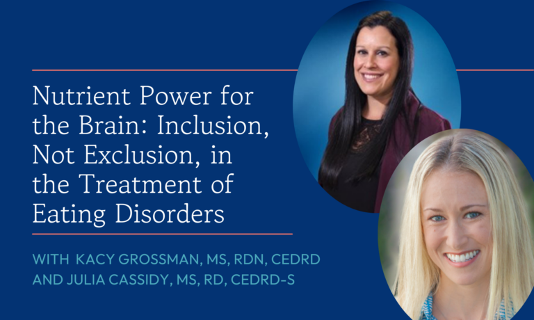 Nutrient Power for the Brain: Inclusion, Not Exclusion, in the Treatment of Eating Disorders