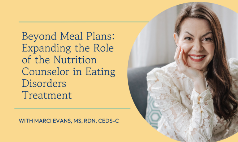 Beyond Meal Plans: Expanding the Role of the Nutrition Counselor in ED Treatment