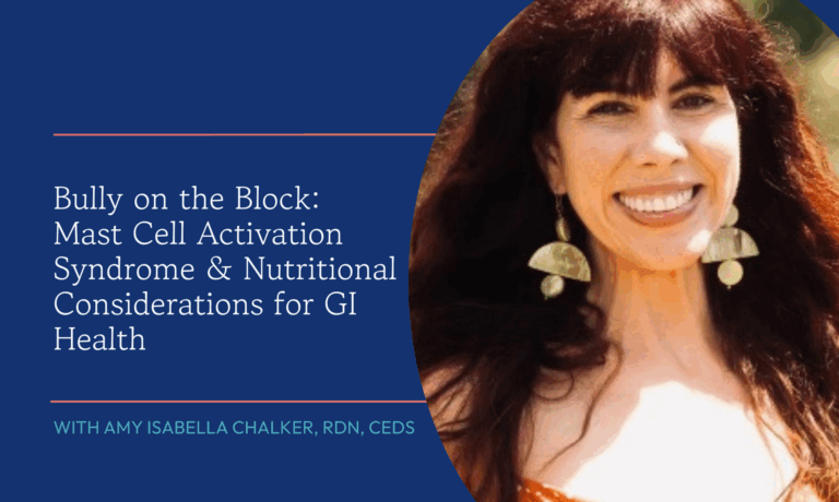 Bully on the Block: Mast Cell Activation Syndrome & Nutritional Considerations for GI Health
