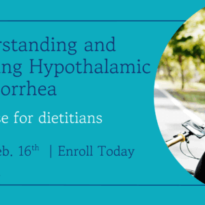 Understanding and Treating Hypothalamic Amenorrhea: A Course for Dietitians